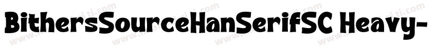 BithersSourceHanSerifSC Heavy字体转换